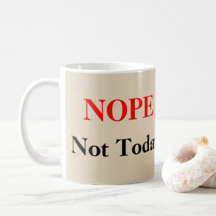 Mug NOPE, pas aujourd'hui
