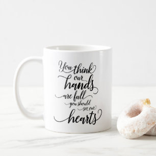 Mug Nos mains sont pleines vous devriez voir nos coeur