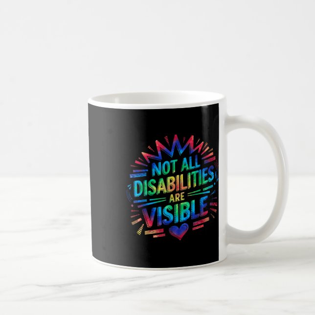 Mug Not All Disabilities Are Visible Cool Invisible Di (Droite)