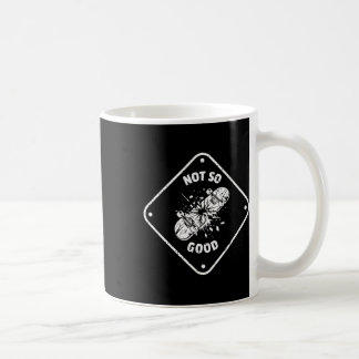 Mug Not So Good Broken Skateboard Funny Skater Graphic