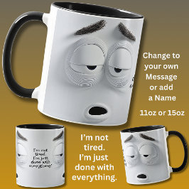 Mug Not Tired, Add Name Message,   Expressive Face