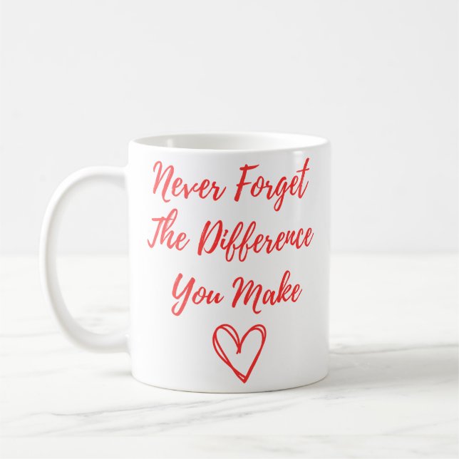 Mug N'Oubliez Jamais La Différence Que Vous Faites, Me (Gauche)