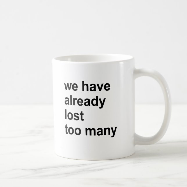 Mug nous avons déjà perdu un trop grand nombre (Droite)