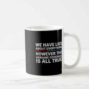 Mug Nous avons menti sur tout le soutien ukrainien Uk
