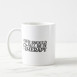 Mug Nous devrions tous être en thérapie, santé mentale