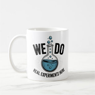 Mug Nous faisons de vraies expériences ici – Prof de S