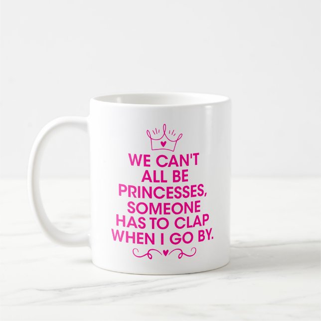 Mug Nous ne pouvons pas tous être princesse, être votr (Gauche)