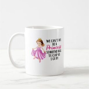 Mug  Nous ne pouvons pas tous être une princesse  Tex