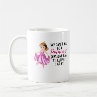 Mug Nous ne pouvons pas tous être une princesse| Text