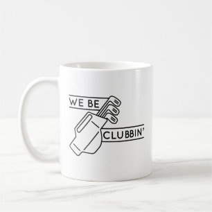 Mug Nous Sommes Des Clubbin"
