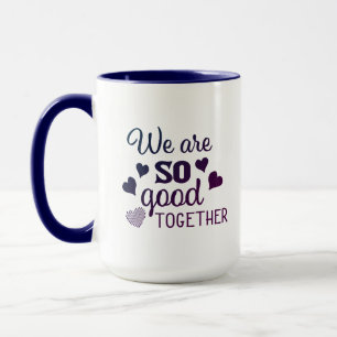 Mug Nous sommes si bons ensemble  