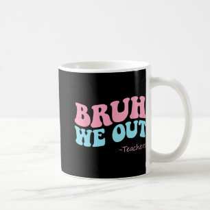 Mug Nous Sortons Enseignants Super Bonne Dernière Jour