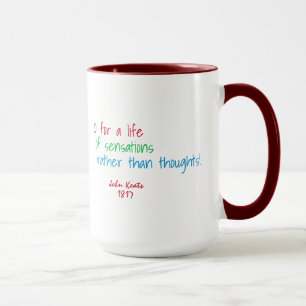 Mug O pour une vie de sensations. . . (Citation Keats)