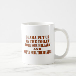 MUG OBAMA NOUS A MIS DANS LES TOILETTES, VOTEZ POUR LA