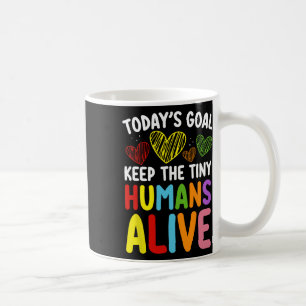 Mug Objectif d'aujourd'hui de garder le minuscule homm