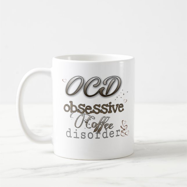 Mug OCD obsessive coffee disorder acute and unique  (Gauche)