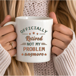 Mug Officiellement mis à la retraite ne plus mon probl