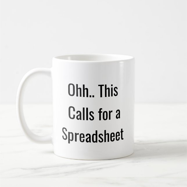 Mug Ohh This Calls for a Spreadsheet, Funny Analyst  (Gauche)