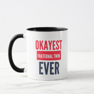 MUG OKAYEST FRATERNAL TWIN EVER