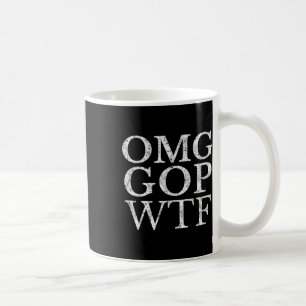 Mug Omg Gop Wtf Anti Trump Républicain T Shirt