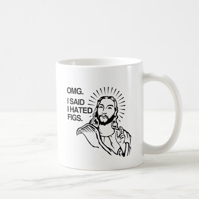 MUG OMG, J'AI DIT QUE J'AI DÉTESTÉ DES FIGUES (Droite)
