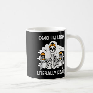 Mug Omg Je suis comme un Skeleton littéralement mort H