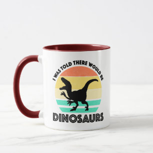 Mug On m'a dit qu'il y aurait des dinosaures