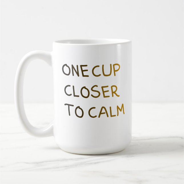 Mug One Cup Closer to Calm (Gauche)