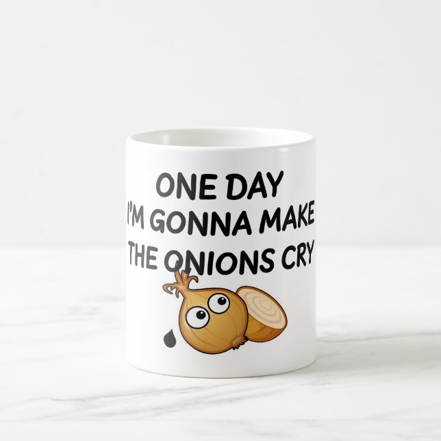 Mug One day I'm Gonna Make The Onions Cry (Centre)