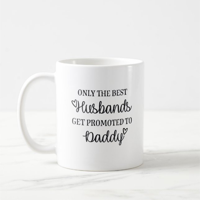 Mug Only the best husbands get promoted to daddy ♥ (Gauche)