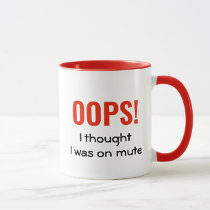 Mug OOPS J'AI PENSÉ QUE J'ÉTAIS EN MUTE Citation amus