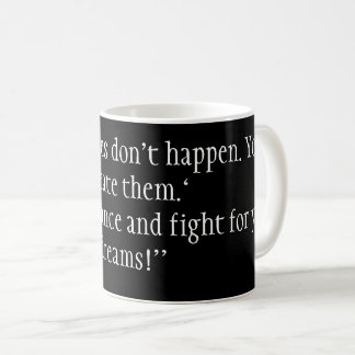 Mug "Opportunities don't happen. You create them.