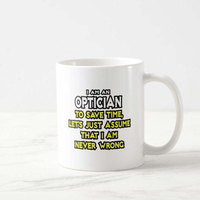 Mug Opticien .. Supposons Que Je N'Ai Jamais Tort (Droite)