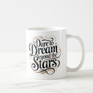 Mug Oser rêver au-delà des étoiles" Café Motivationnel