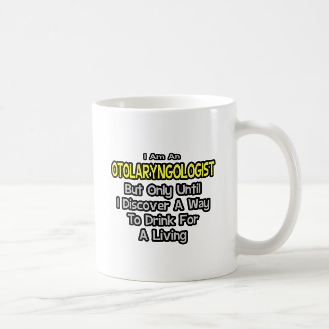 Mug Otolaryngologiste .. Boire pour vivre (Droite)