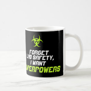 Mug Oubliez la sécurité de laboratoire que je veux l