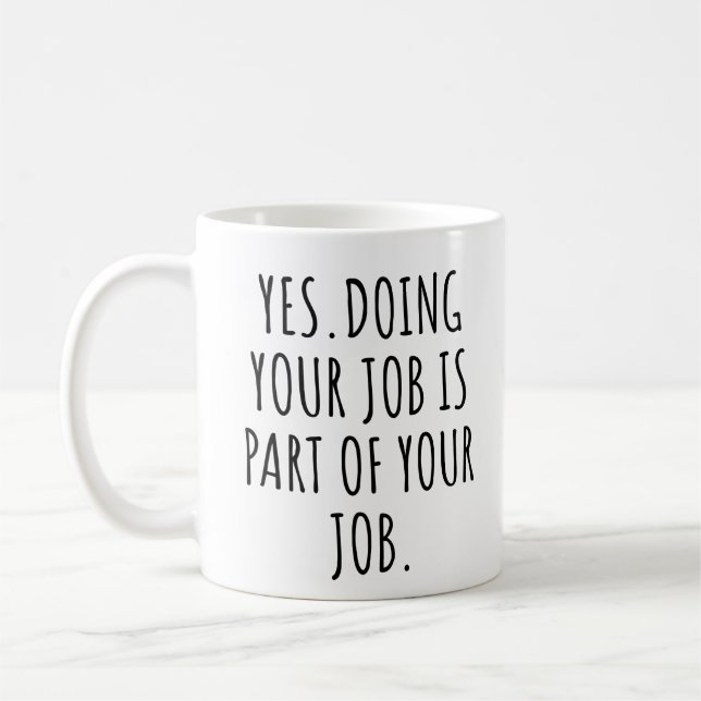 Mug Oui faire votre travail fait partie de votre trava (Gauche)