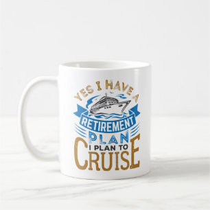 Mug Oui J'ai un plan de retraite Croisière croisière
