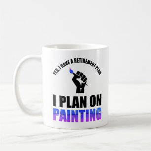 Mug Oui, J'Ai Un Régime De Retraite - Je Prévois De 