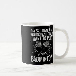 Mug Oui J'Ai Un Régime De Retraite Jouer Badminton Shu