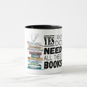 Mug Oui, J'Ai Vraiment Besoin De Tous Ces Livres
