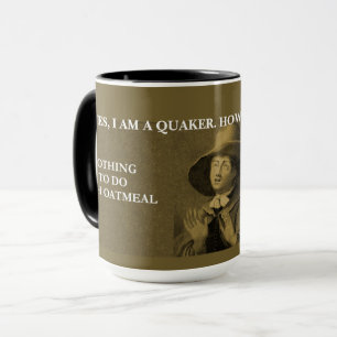 Mug Oui, je suis Quaker, cependant...