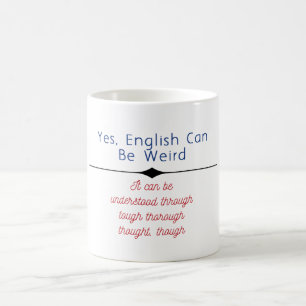 Mug "Oui, l'anglais peut être bizarre. Ça peut être
