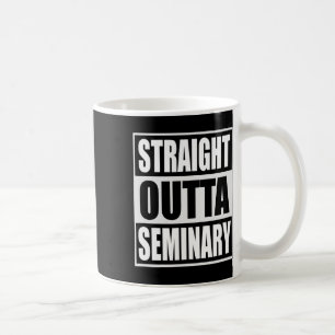 Mug Outta Seminary Funny Preacher Graduation