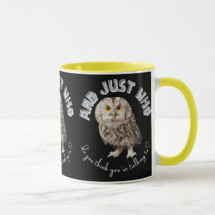 Mug Owl : Et Juste À Qui Pensez-Vous Parler ?