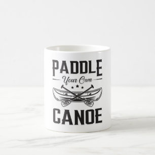 Mug Pagayer votre propre canoë Bateau Bateau Bateau Sa