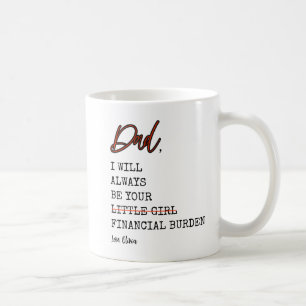 Mug Papa Drôle Sera Toujours Votre Fardeau Financier