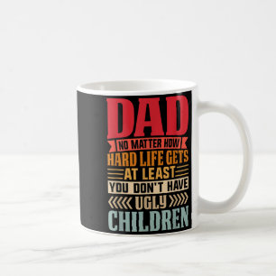 Mug Papa, peu importe la difficulté de la vie, n'aie p