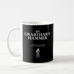 Mug Par Grabthar'S Hammerwhat A Savings Dit
