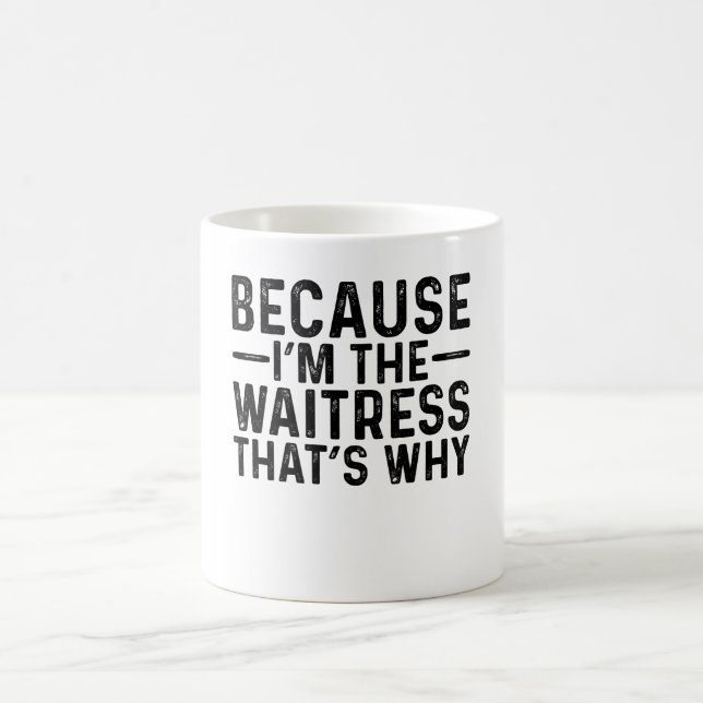 Mug Parce que je suis la serveuse, c'est pourquoi (Centre)